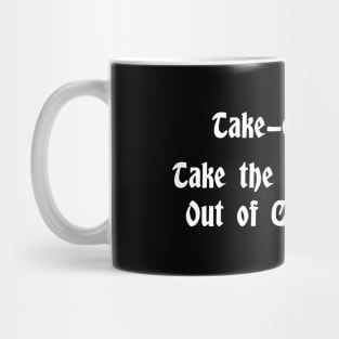 Take-Out Christian Shirt.  Take the Carnal Out of Church. Mug